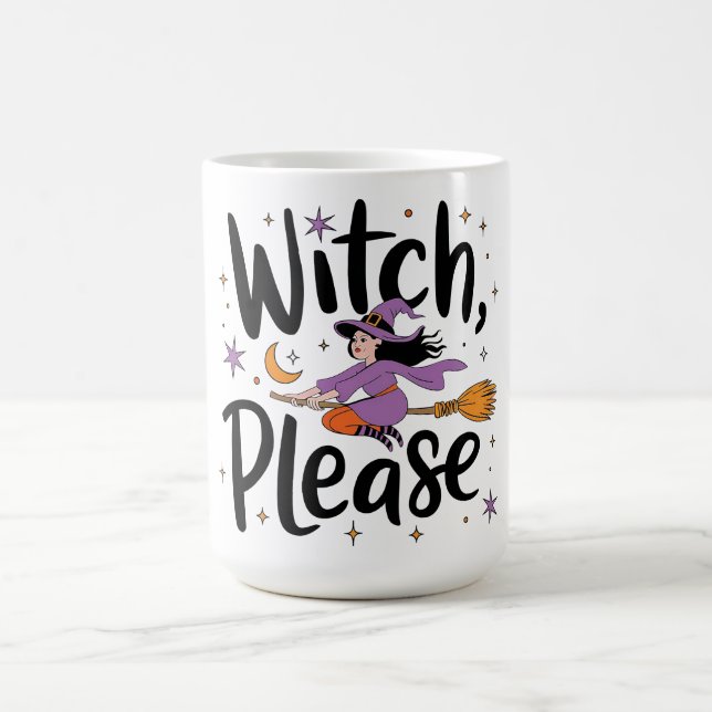 Witch, Please – Fun and Sassy Halloween Design Coffee Mug (Center)