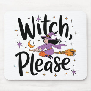 Witch, Please – Fun and Sassy Halloween Design Mouse Pad