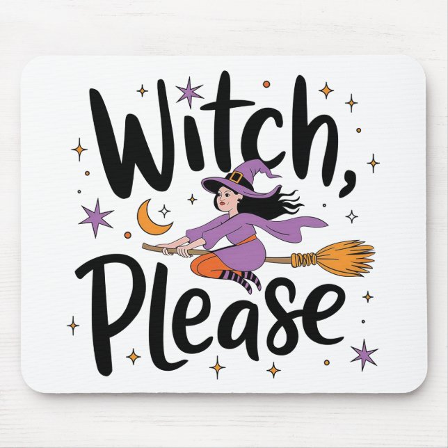 Witch, Please – Fun and Sassy Halloween Design Mouse Pad (Front)