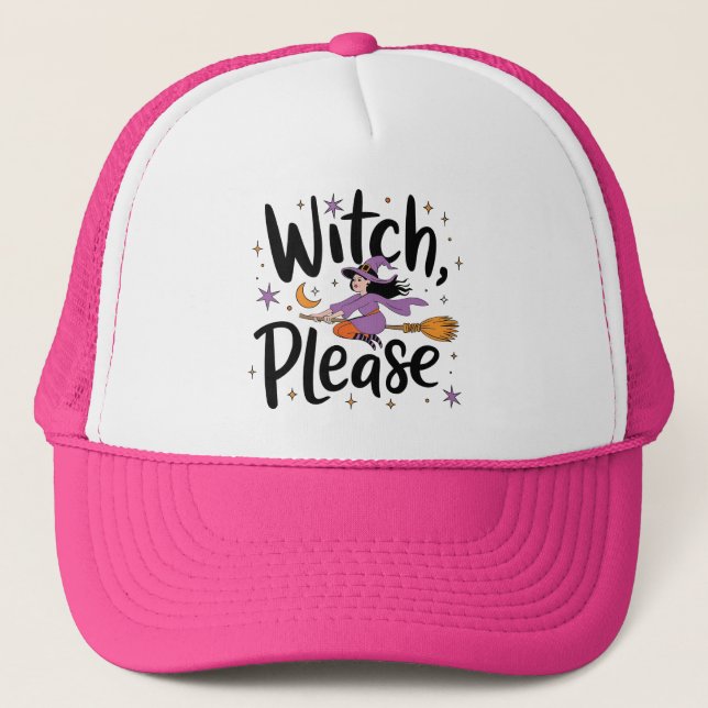 Witch, Please – Fun and Sassy Halloween Design Trucker Hat (Front)