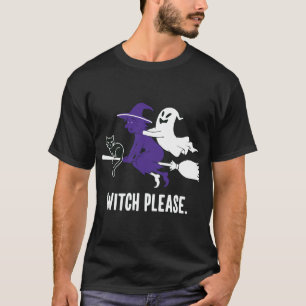Witch Please Funny Halloween Flying Witch Ghost T-Shirt