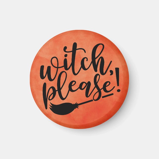 Witch Please Funny Halloween Magnet (Front)