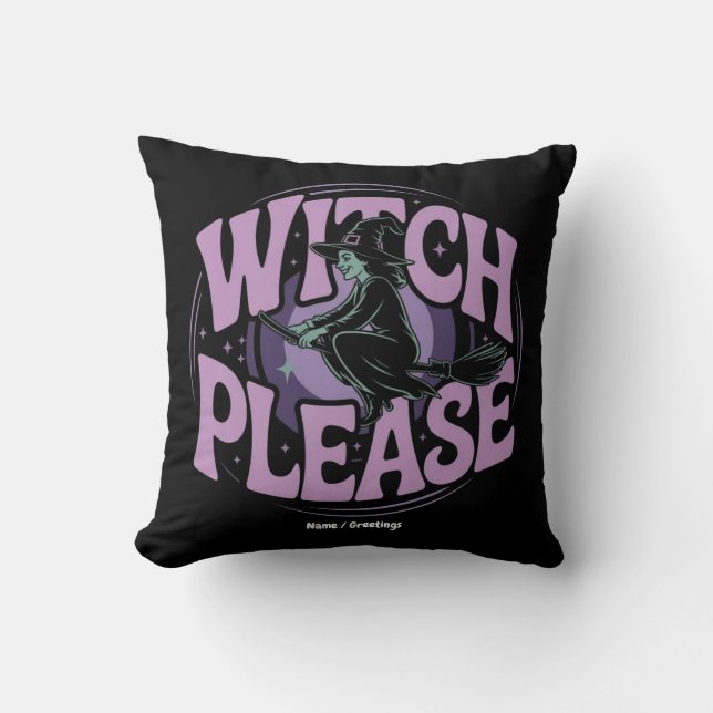 Witch Please Funny Halloween Party Spooky Cute  Cushion (Front)