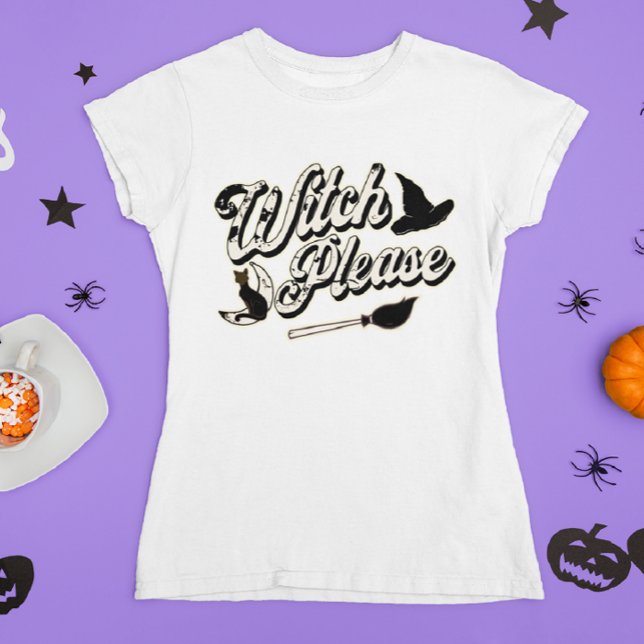 Witch Please | Funny Halloween Quote T-Shirt (Creator Uploaded)