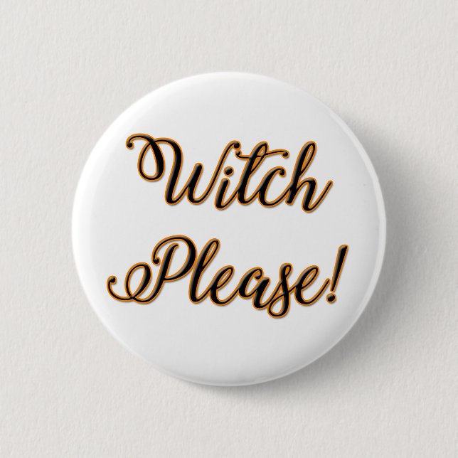 witch please funny halloween saying 6 cm round badge (Front)