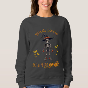 Witch Please funny Halloween  Sweatshirt