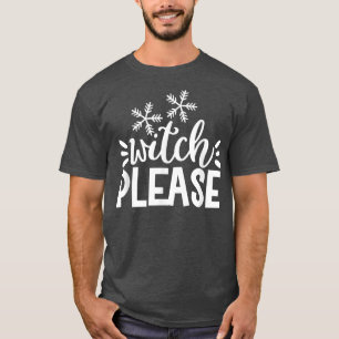 Witch Please - Funny Halloween T-Shirt