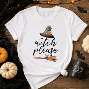 Witch Please Funny Halloween Witch Hat Broom T-Shirt