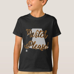 witch please funny halloween with hat T-Shirt