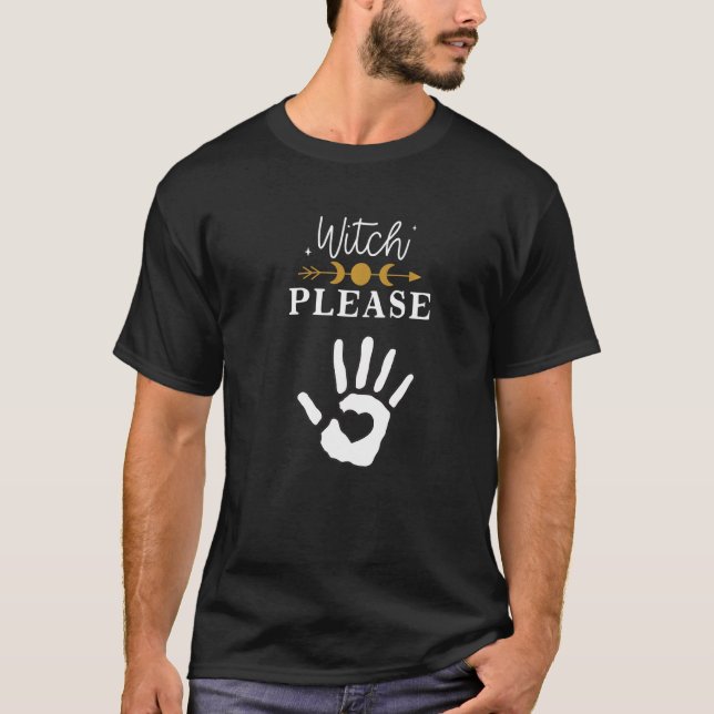 Witch Please, Funny Pagan Samhain Magic Ghost Hand T-Shirt (Front)