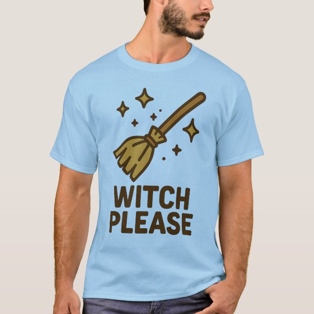 WITCH PLEASE - Halloween T-Shirt (Front)
