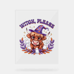 Witch Please Highland Cow Halloween Acrylic Sign