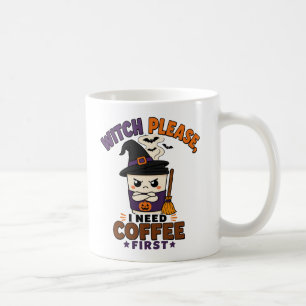 Witch Please I Need Coffee First Halloween Gift Mug