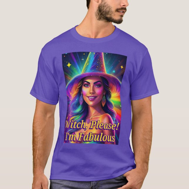 Witch, Please! I'm Fabulous T-Shirt (Front)