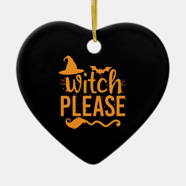 Witch Please Shirt Witch Shirt Funny Halloween Ceramic Ornament (Front)