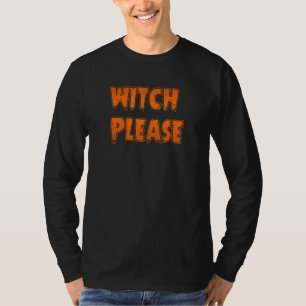 Witch Please T-Shirt