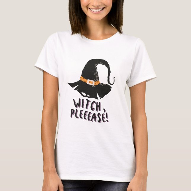 Witch Please Witches Hat Black and White Halloween T-Shirt (Front)