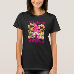 Witch Quote Cute Womens Gnome Waiting For Hallowee T-Shirt