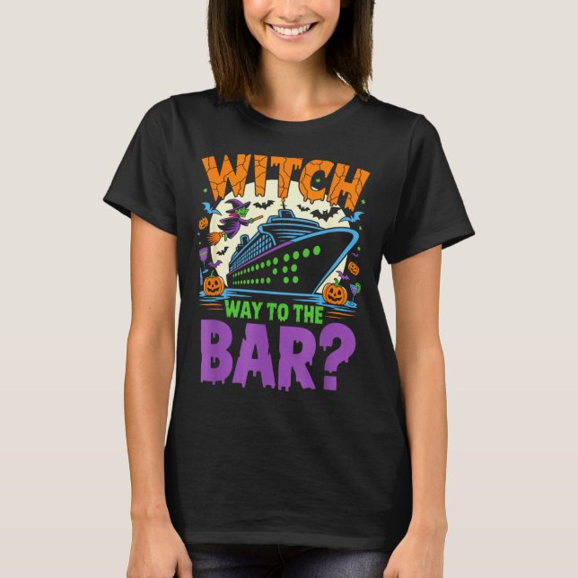 Witch Way To The Bar Funny Halloween Cruise  T-Shirt (Front)