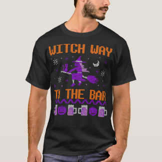 Witch Way to the Bar Funny Halloween Drinking Ugly T-Shirt