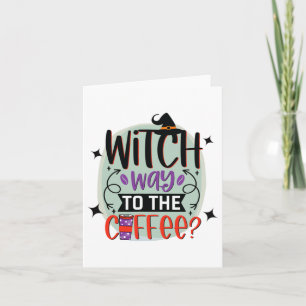 Witch Way To The Coffee Funny Halloween Witch Card