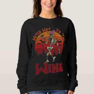 witch way to the wine Halloween skeleton wine love Sweatshirt