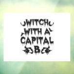 Witch WITH A Capital B Funny Spooky Halloween Gift<br><div class="desc">halloween, witch, funny, spooky, witchy, gift, birthday, magical, scary</div>