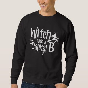Witch with a Capital B halloween women Sweatshirt