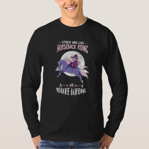 Witchcraft Horse Rider Either You Like Horseback R T-Shirt