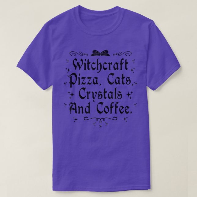 Witchcraft Pizza Cats Crystals & Coffee Wiccan Wit T-Shirt (Design Front)