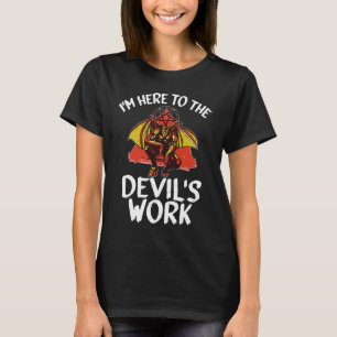 Witchcraft satanic I'm Here To The Devil's Work T-Shirt