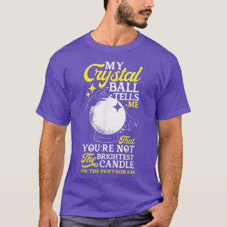 Witchcraft Wicca Pagan Crystal Ball Funny T-Shirt