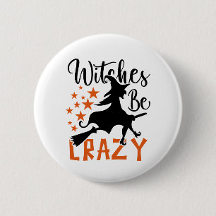 Witches Be Crazy 6 Cm Round Badge