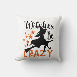 Witches Be Crazy  Cushion