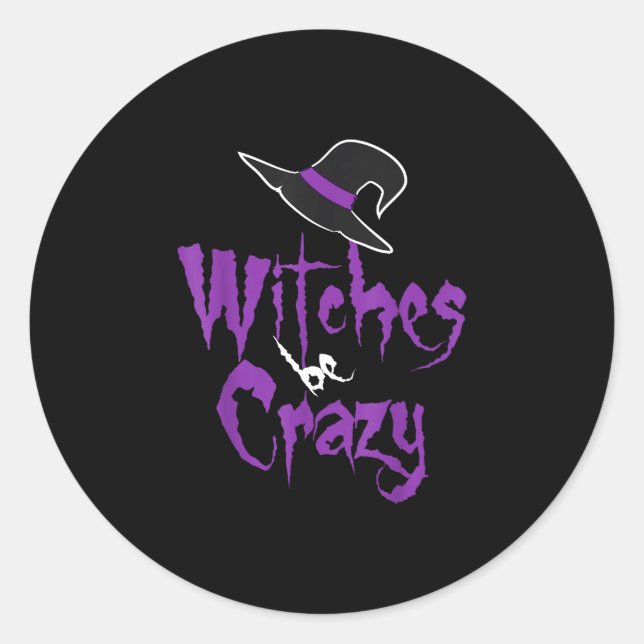 Witches be crazy - halloween  classic round sticker (Front)