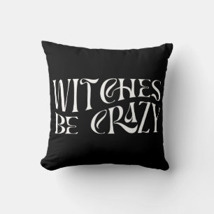Witches Be Crazy Halloween Cushion
