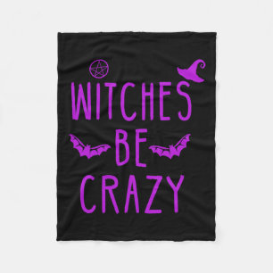 Witches Be Crazy Halloween For Crazy Psycho Witche Fleece Blanket