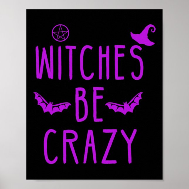 Witches Be Crazy Halloween For Crazy Psycho Witche Poster (Front)