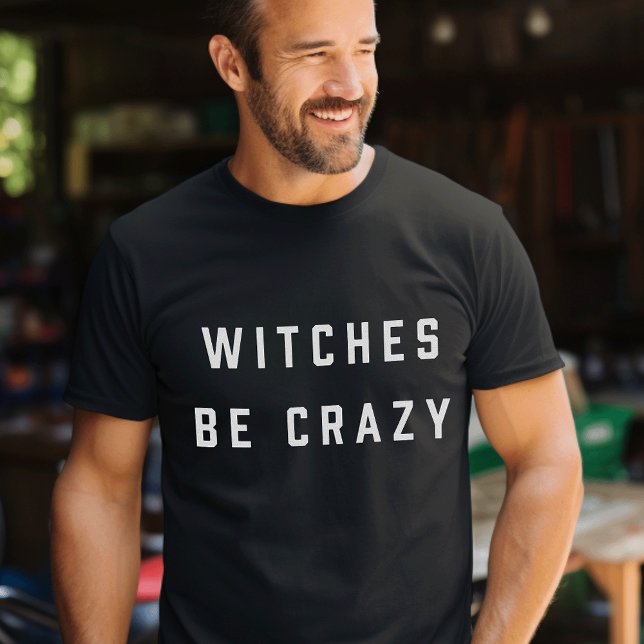 Witches Be Crazy Halloween T-Shirt (Creator Uploaded)