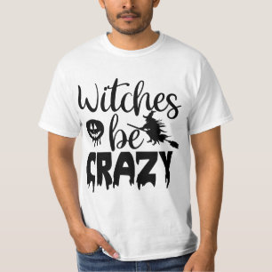 Witches be crazy T-Shirt