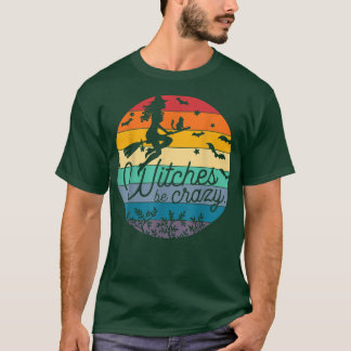 Witches Be Crazy Vintage Retro Halloween Costumer T-Shirt