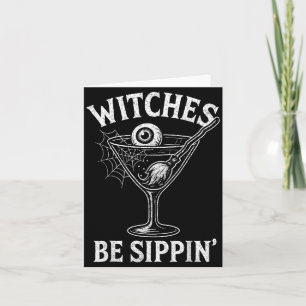 Witches Be Sippin Funny Halloween Party Look for Card