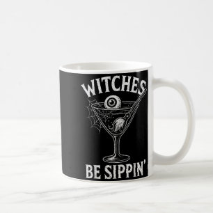 Witches Be Sippin Funny Halloween Party Look for Coffee Mug