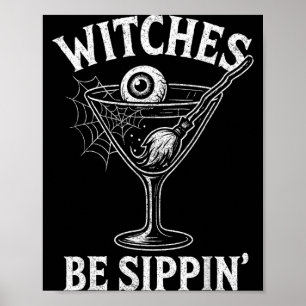 Witches Be Sippin Funny Halloween Party Look for Poster