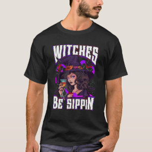 Witches be Sippin Funny Halloween Party Witch Squa T-Shirt