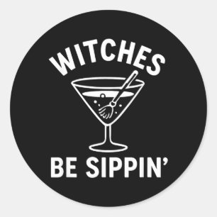 Witches Be Sippin Funny Witch Spooky Party Costume Classic Round Sticker