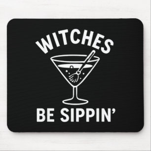 Witches Be Sippin Funny Witch Spooky Party Costume Mouse Pad