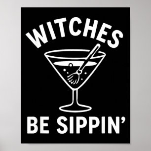 Witches Be Sippin Funny Witch Spooky Party Costume Poster