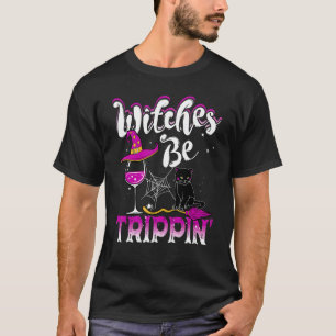 Witches Be Trippin' Halloween Drinking Witch T-Shirt