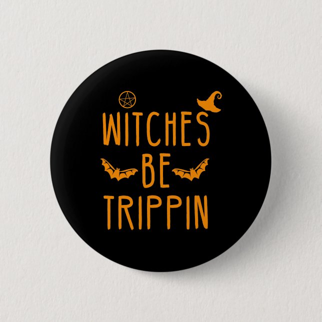 Witches Be Trippin Hilarious Halloween  6 Cm Round Badge (Front)